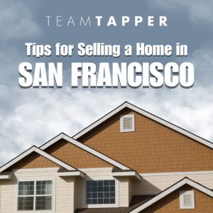 Expert Advice for Selling a Home in San Francisco Quickly and Profitably
